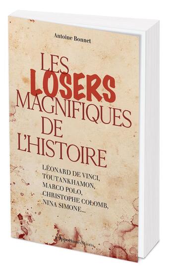 Couverture du livre « Les losers magnifiques de l'histoire » de Antoine Bonnet aux éditions L'opportun