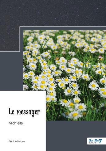 Couverture du livre « Le messager » de Mich'Elle aux éditions Nombre 7