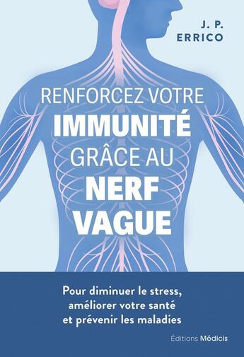 Couverture du livre « Renforcez votre immunité grâce au nerf vague : Pour diminuer le stress, améliorer votre santé et prévenir les maladies » de J. P. Errico aux éditions Medicis