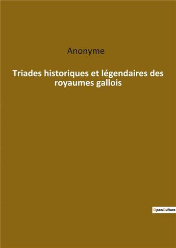 Couverture du livre « Triades historiques et légendaires des royaumes gallois » de Anonyme aux éditions Culturea