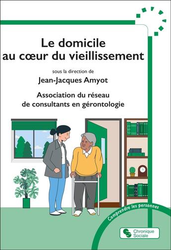 Couverture du livre « Le domicile au coeur du vieillissement » de Jean-Jacques Amyot et Collectif aux éditions Chronique Sociale