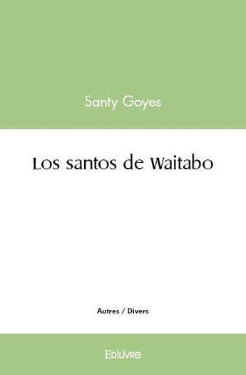 Couverture du livre « Los santos de waitabo » de Goyes Santy aux éditions Edilivre