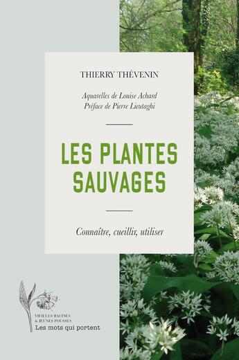 Couverture du livre « Les plantes sauvages » de Thierry Thevenin et Louise Achard aux éditions Les Mots Qui Portent