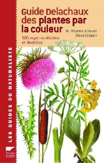 Couverture du livre « Guide delachaux des plantes par la couleur » de Schauer/Caspari aux éditions Delachaux & Niestle
