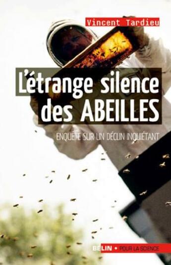 Couverture du livre « L'étrange silence des abeilles ; enquête sur un déclin inquiétant » de Vincent Tardieu aux éditions Belin Education