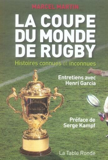 Couverture du livre « La coupe du monde de rugby ; histoires connues et inconnues » de Henri Garcia et Marcel Martin aux éditions Table Ronde