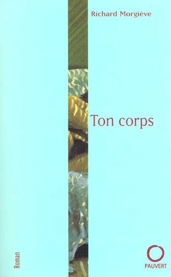 Couverture du livre « Ton corps » de Richard Morgieve aux éditions Pauvert