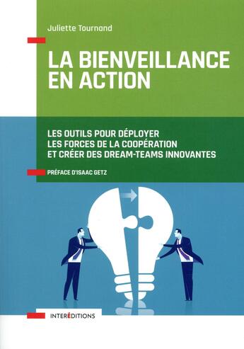 Couverture du livre « La bienveillance en action ; les 6 clés internes d'un authentique leadership » de Juliette Tournand aux éditions Intereditions