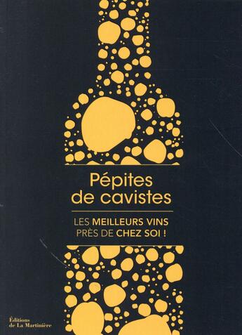 Couverture du livre « Pépites de cavistes ; les meilleurs vins près de chez soi » de Pierrick Jegu aux éditions La Martiniere