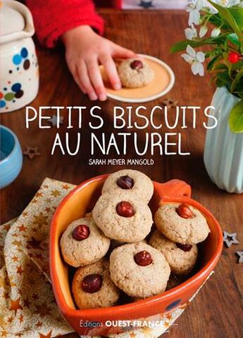Couverture du livre « Petits biscuits au naturel » de Sarah Meyer Mangold aux éditions Ouest France