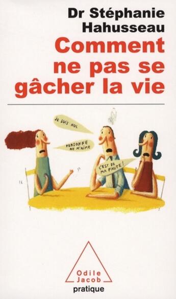 Couverture du livre « Comment ne pas se gâcher la vie » de Hahusseau-S aux éditions Odile Jacob