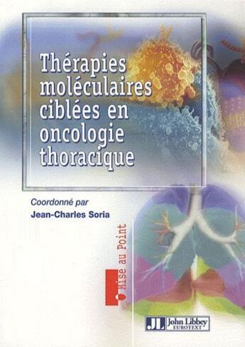 Couverture du livre « Thérapies moléculaires ciblées en oncologie thoracique » de Soria Jean-Char aux éditions John Libbey