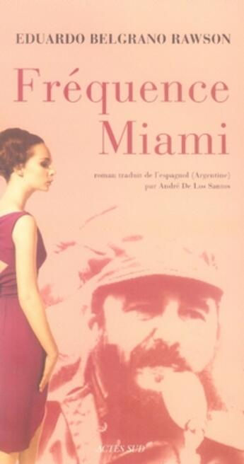 Couverture du livre « Fréquence miami » de Eduardo Belgrano Rawson aux éditions Actes Sud