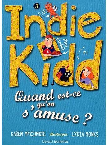 Couverture du livre « Indie Kidd t.3 ; quand est-ce qu'on s'amuse ? » de Mc Combie K aux éditions Bayard Jeunesse