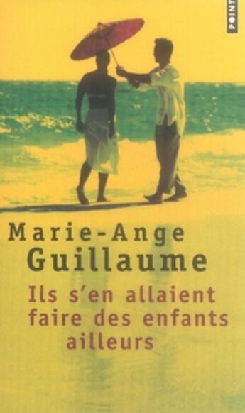 Couverture du livre « Ils s'en allaient faire des enfants ailleurs » de Marie-Ange Guillaume aux éditions Points