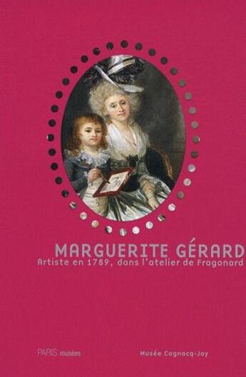 Couverture du livre « Marguerite Gérard ; artiste en 1789, dans l'atelier de Fragonard » de  aux éditions Paris-musees