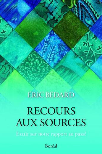 Couverture du livre « Recours aux sources » de Eric Bedard aux éditions Boreal