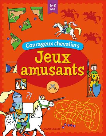 Couverture du livre « Jeux amusants - courageux chevaliers (6-8 a.) » de Annemie Bosmans aux éditions Chantecler