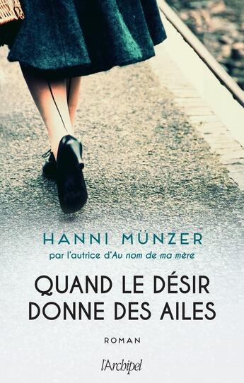 Couverture du livre « Quand le désir donne des ailes » de Hanni Munzer aux éditions Archipel