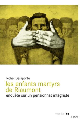 Couverture du livre « Les enfants martyrs de riaumont ; enquête sur un pensionnat integriste » de Ixchel Delaporte aux éditions Rouergue