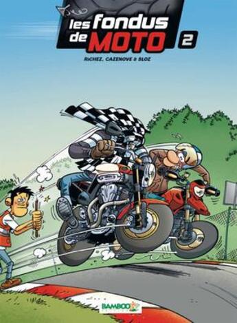 Couverture du livre « Les fondus de moto Tome 2 » de Christophe Cazenove et Bloz et Herve Richez aux éditions Bamboo