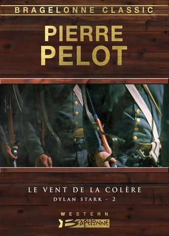 Couverture du livre « Dylan Stark Tome 2 : le vent de la colère » de Pierre Pelot aux éditions Bragelonne