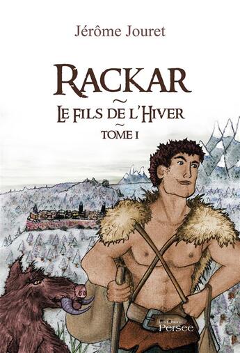 Couverture du livre « Rackar, le fils de l'hiver t.1 » de Jerome Jouret aux éditions Persee