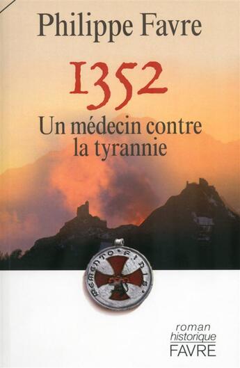 Couverture du livre « 1352 ; un médecin contre la tyrannie » de Philippe Favre aux éditions Favre