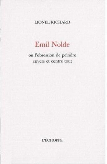 Couverture du livre « Emil Nolde » de Lionel Richard aux éditions L'echoppe