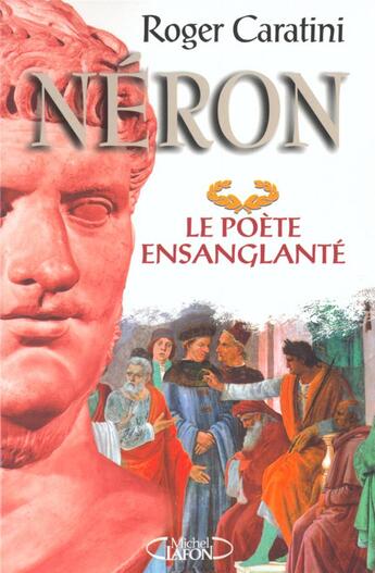 Couverture du livre « Néron le poète ensanglanté » de Roger Caratini aux éditions Michel Lafon