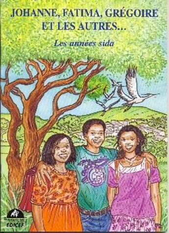 Couverture du livre « Johanne, Fatima, Grégoire et les autres... : Les années SIDA » de Moren Yves aux éditions Edicef