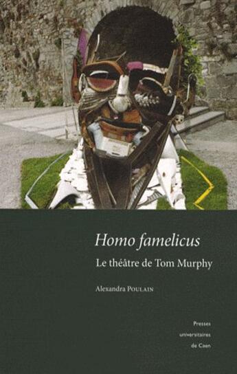 Couverture du livre « Homo famelicus - le theatre de tom murphy » de Poulain Alexandra aux éditions Pu De Caen