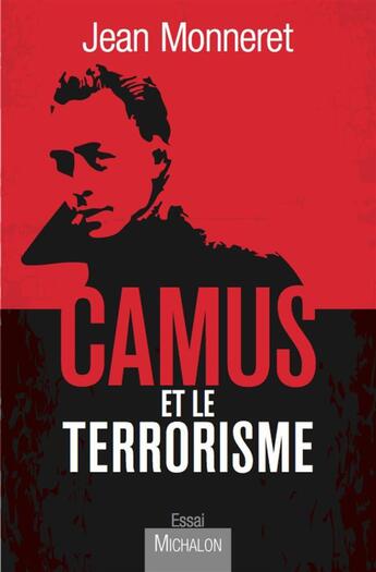 Couverture du livre « Camus et le terrorisme » de Monneretjean aux éditions Michalon