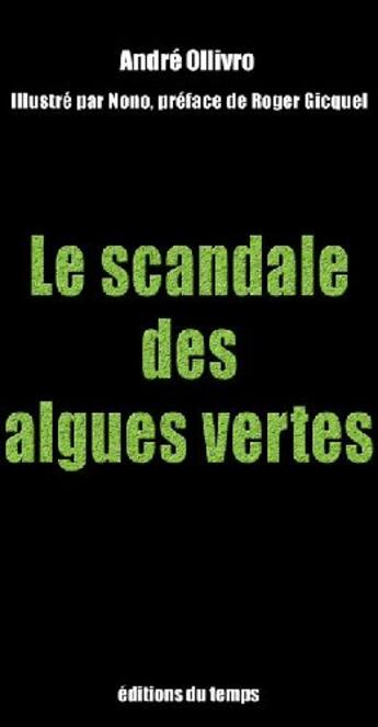 Couverture du livre « Le scandale des algues vertes » de Roger Gicquel et Andre Ollivro aux éditions Editions Du Temps