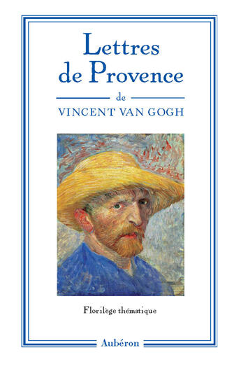 Couverture du livre « Lettres de provence ; florilège thématique » de Vincent Van Gogh aux éditions Auberon