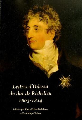 Couverture du livre « Lettres d'odessa du duc de Richelieu : 1803-1814 » de Armand Richelieu aux éditions Cie Xviii