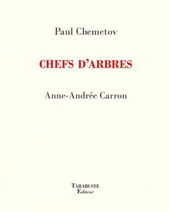 Couverture du livre « Chefs d'arbres - paul chemetov / anne-andree carron » de Chemetov/Carron aux éditions Tarabuste