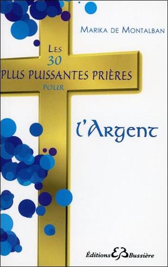 Couverture du livre « Les 30 plus puissantes prières pour gagner de l'argent » de Marika De Montalban aux éditions Bussiere