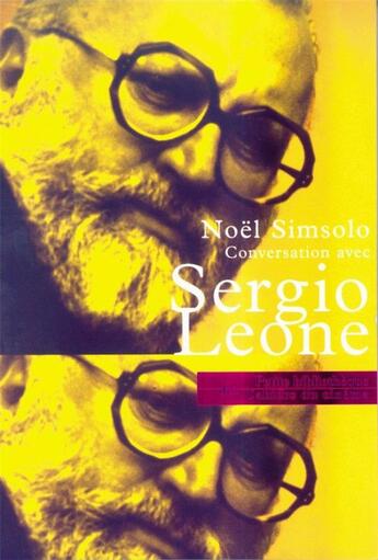 Couverture du livre « Conversations avec Sergio Leone » de Noel Simsolo aux éditions Cahiers Du Cinema