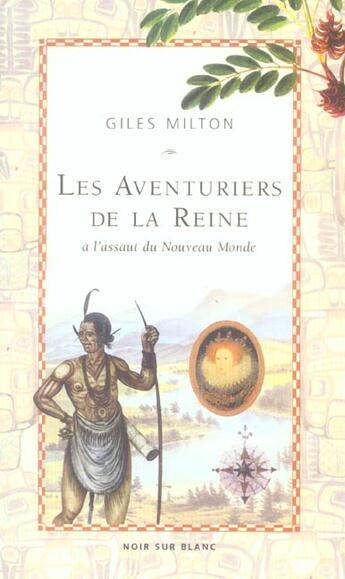 Couverture du livre « Les aventuriers de la reine - a l assaut du nouveau monde » de Giles Milton aux éditions Noir Sur Blanc