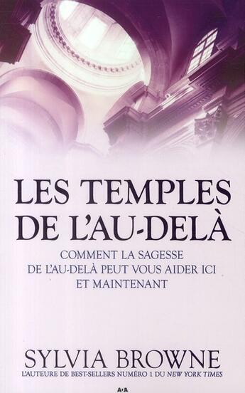 Couverture du livre « Les temples de l'au-delà ; comment la sagesse de l'au-delà peut vous aider ici et maintenant » de Sylvia Browne aux éditions Ada