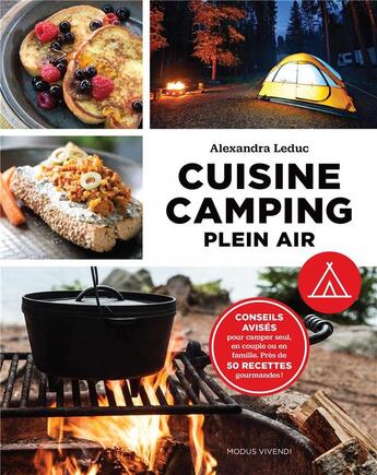 Couverture du livre « Cuisine camping plein air ; conseils avisés pour camper seul, en couple ou en famille ; près de 50 recettes gourmandes ! » de Alexandra Leduc aux éditions Modus Vivendi