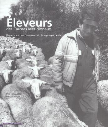 Couverture du livre « Eleveurs des causses meridionaux ; regards sur une profession et temoignages de vie » de Pascale Biston aux éditions Etudes Et Communication