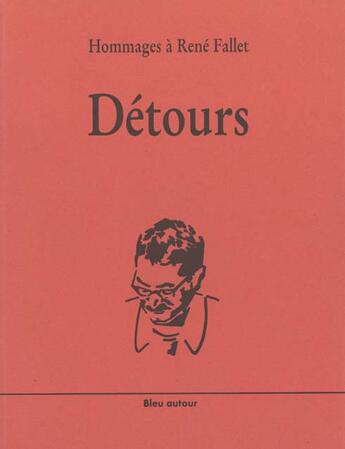 Couverture du livre « Detours ; hommage a rene fallet » de  aux éditions Bleu Autour