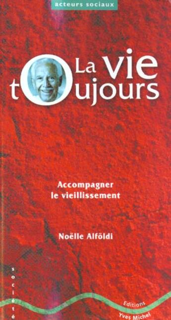 Couverture du livre « La vie toujours » de Noelle Alfoldi aux éditions Yves Michel