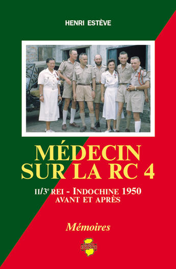 Couverture du livre « Médecin sur la RC4 ; II/3e rei - indochine 1950, avant et apres » de Henri Esteve aux éditions Indo Editions