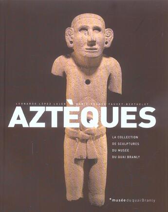 Couverture du livre « Azteques, la collection de sculptures du musee du quai branly » de Fauvert-Berthelot Ma aux éditions Quai Branly