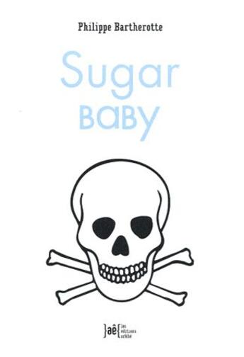 Couverture du livre « Sugar baby » de Philippe Bartherotte aux éditions Arkhe