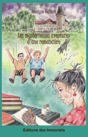 Couverture du livre « Les mystérieuses aventures d'une romancière » de Jocelyne Gallant aux éditions Editions Des Immortels