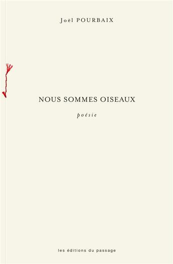 Couverture du livre « Nous sommes oiseaux » de Joel Pourbaix aux éditions Du Passage